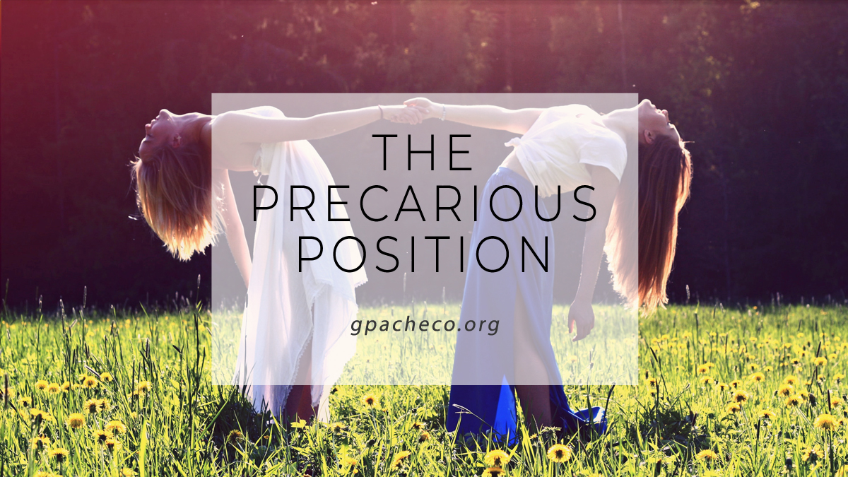 The Precarious Position