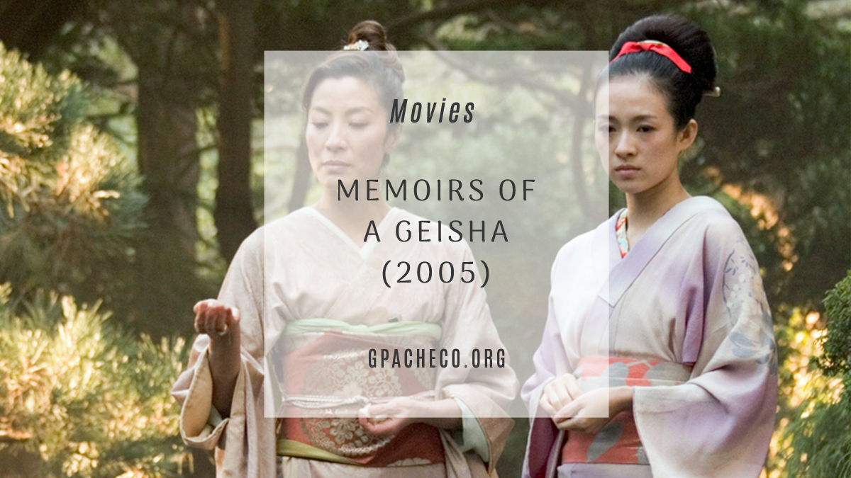 MOVED: Memoirs of a Geisha (2005)