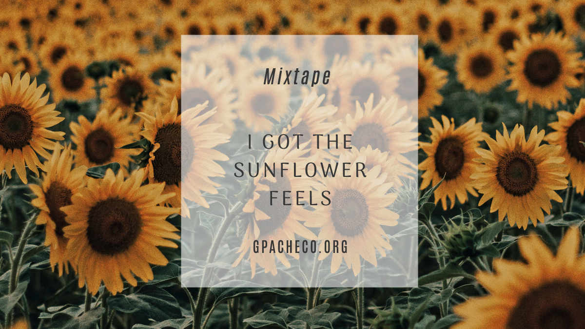 I Got the Sunflower Feels