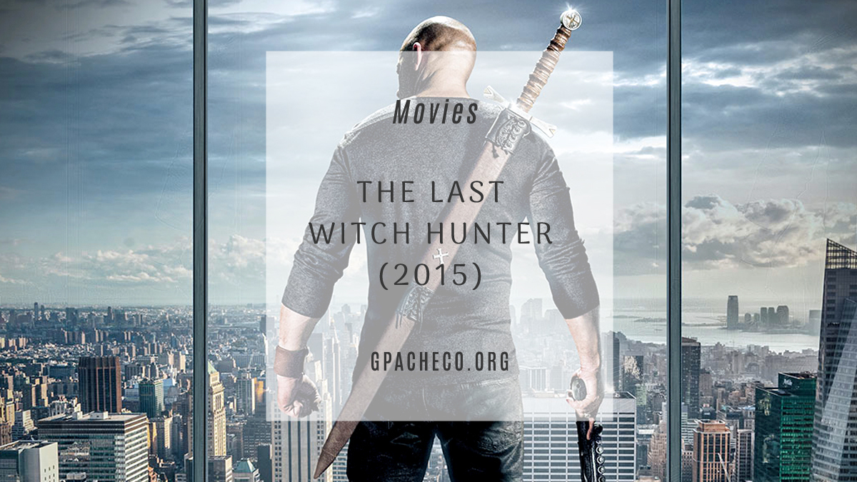 MOVED: The Last Witch Hunter (2015)