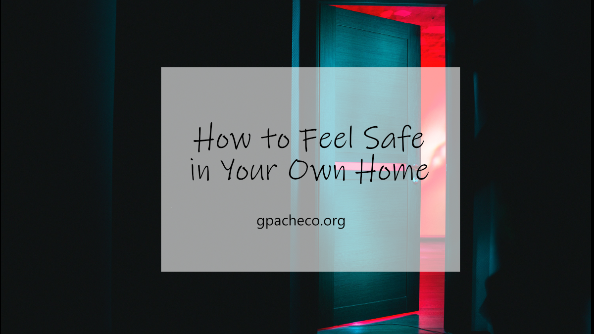 15 Tips on How to Feel Safe in Your Own Home