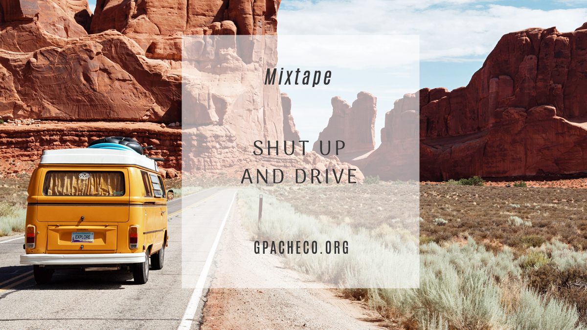 Shut Up and Drive: A Road Trip Mixtape