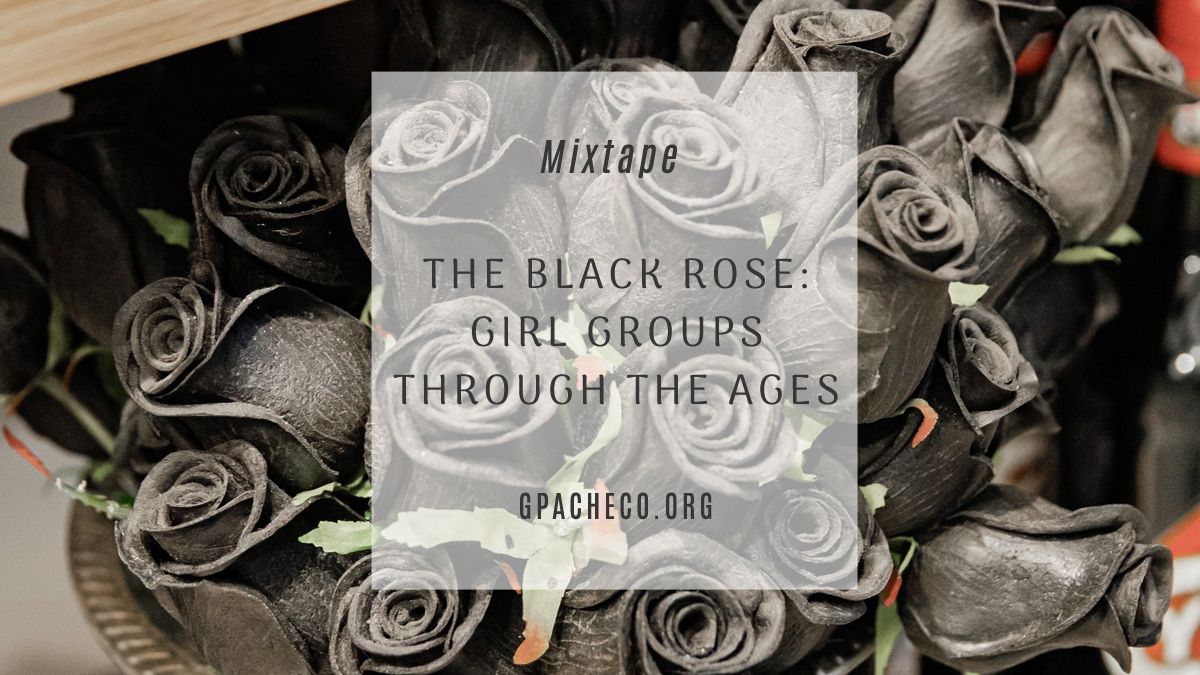 The Black Rose: Girl Groups Through the Ages