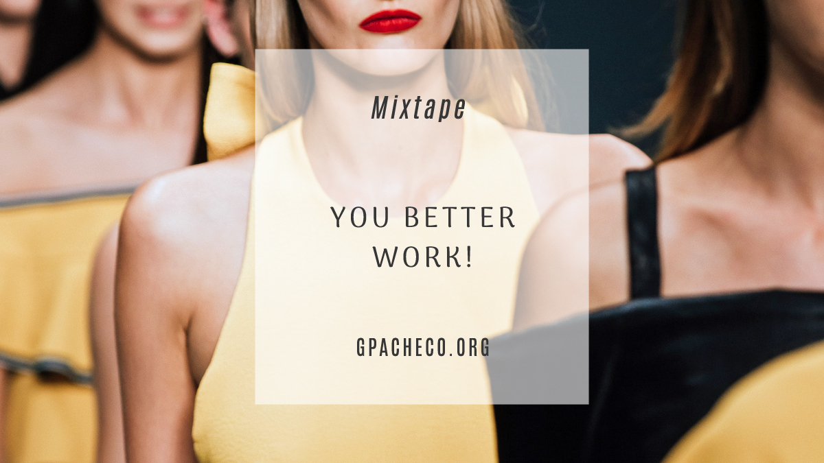 You Better Work! A Fashion Show Mixtape