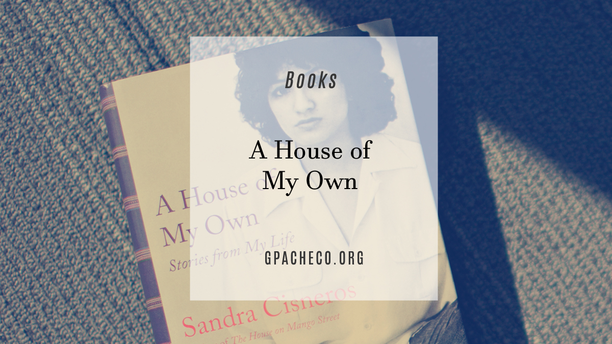 MOVED: A House of My Own by Sandra Cisneros