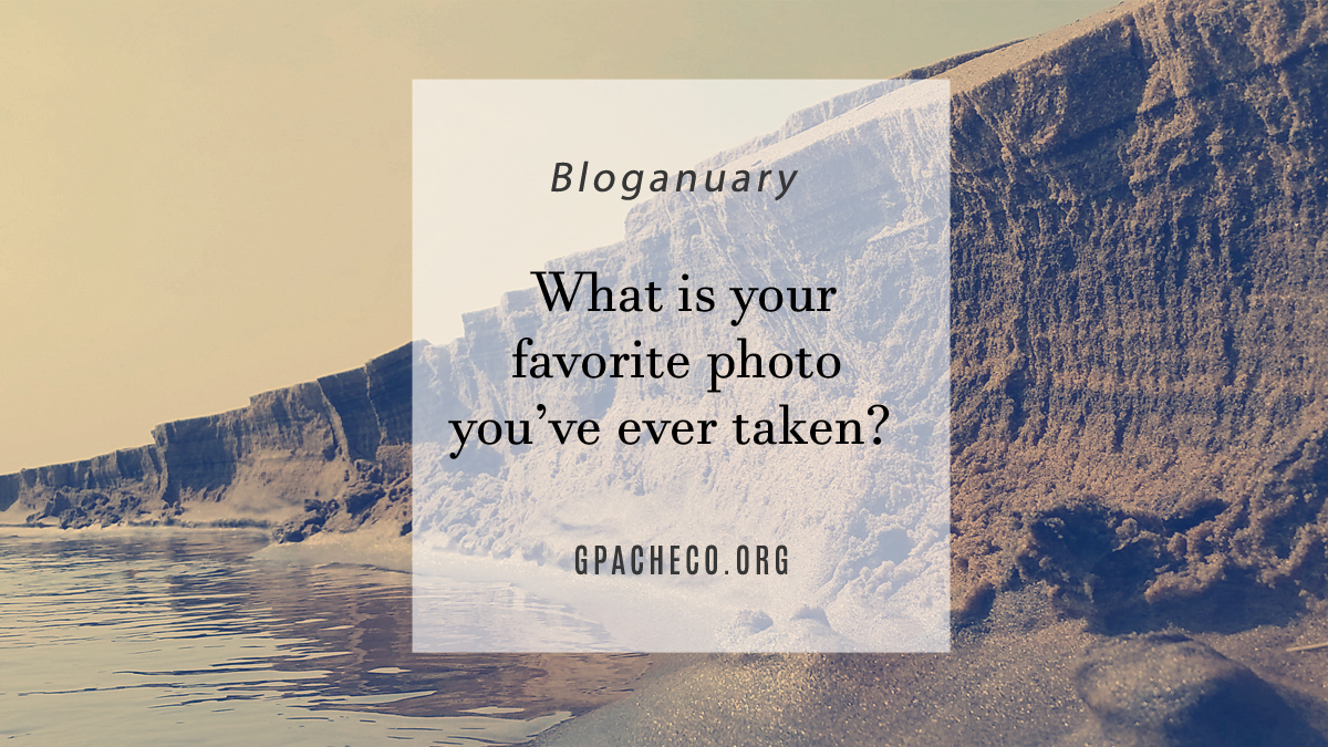 What is your favorite photo you’ve ever taken?