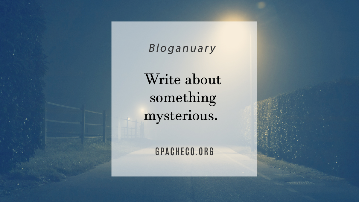Write about something mysterious.